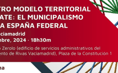 APLAZADO – Nuestro modelo territorial a debate: el municipalismo en una España Federal